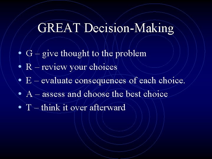 GREAT Decision-Making • • • G – give thought to the problem R – GREAT Decision-Making • • • G – give thought to the problem R –