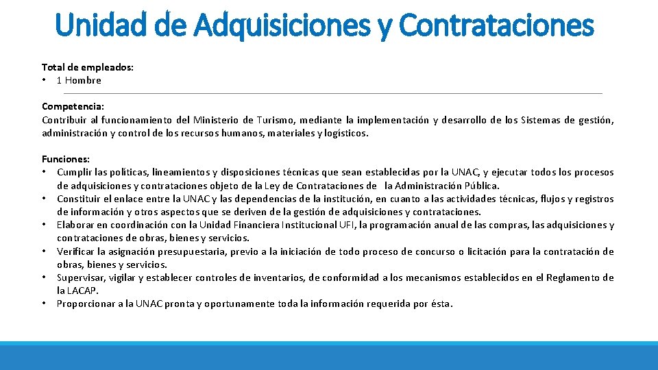 Unidad de Adquisiciones y Contrataciones Total de empleados: • 1 Hombre Competencia: Contribuir al