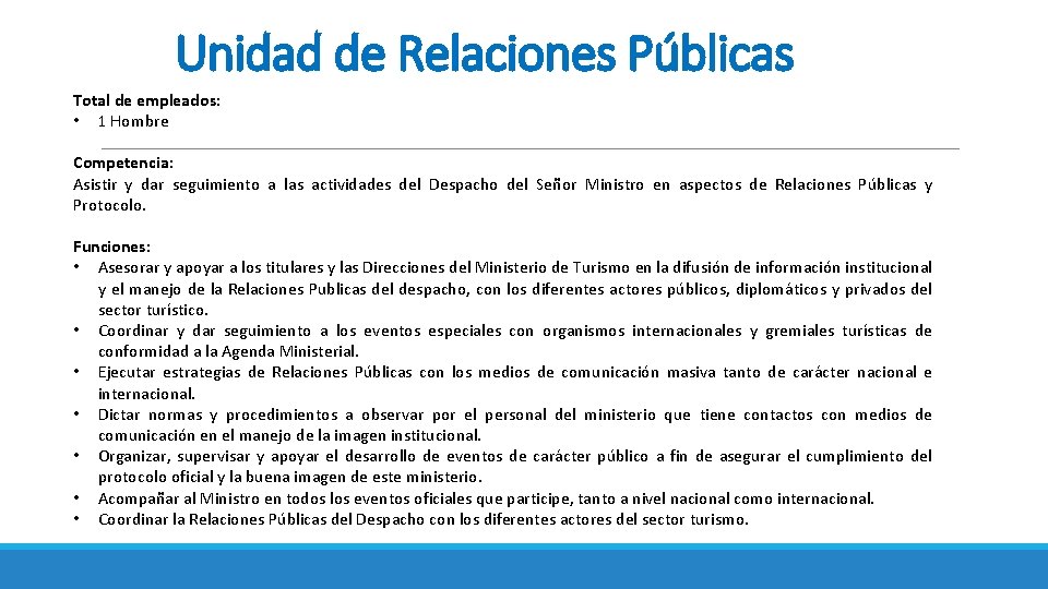 Unidad de Relaciones Públicas Total de empleados: • 1 Hombre Competencia: Asistir y dar