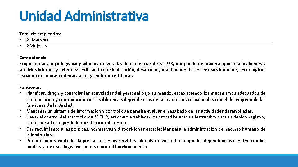 Unidad Administrativa Total de empleados: • 2 Hombres • 2 Mujeres Competencia: Proporcionar apoyo