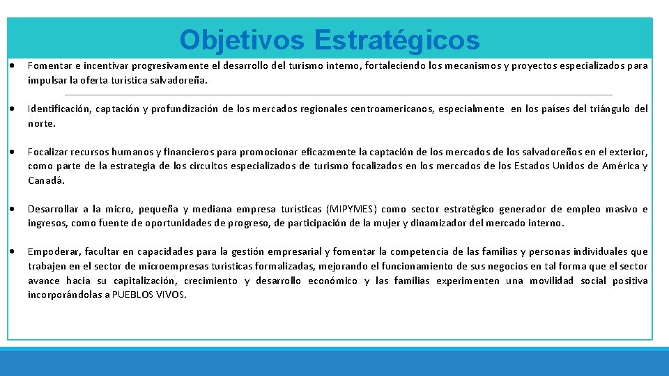 Objetivos Estratégicos Fomentar e incentivar progresivamente el desarrollo del turismo interno, fortaleciendo los mecanismos