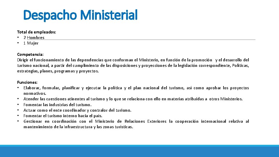 Despacho Ministerial Total de empleados: • 2 Hombres • 1 Mujer Competencia: Dirigir el