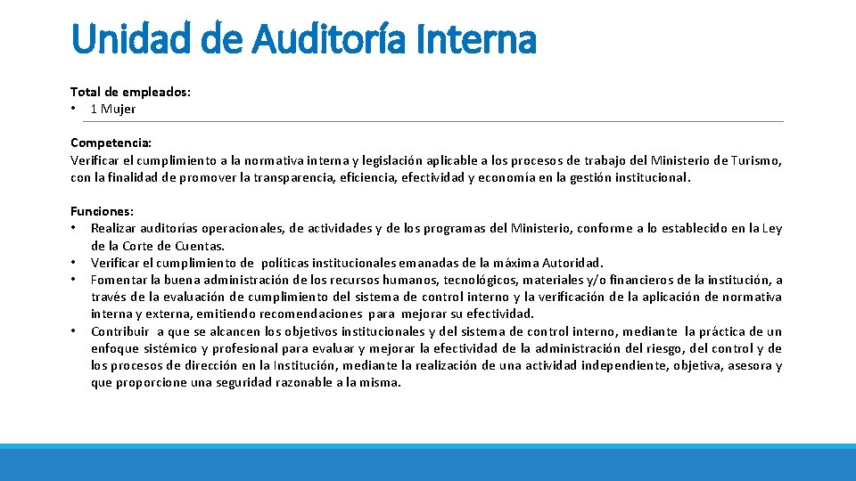 Unidad de Auditoría Interna Total de empleados: • 1 Mujer Competencia: Verificar el cumplimiento