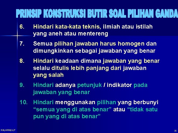 6. Hindari kata-kata teknis, ilmiah atau istilah yang aneh atau mentereng 7. Semua pilihan