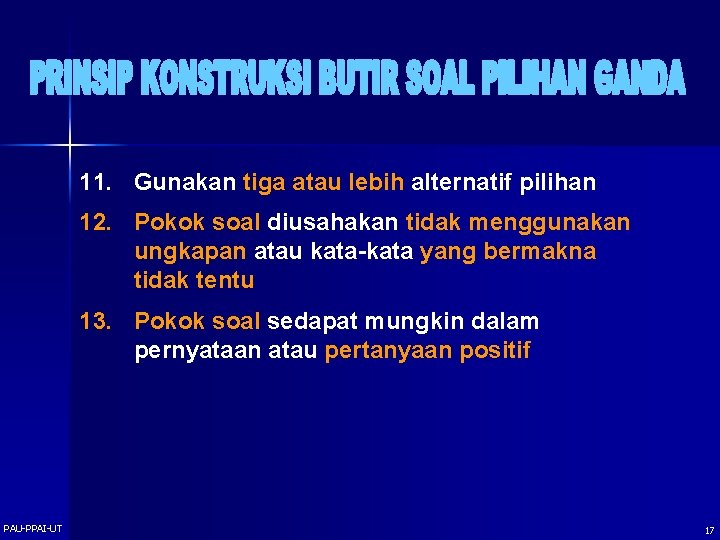 11. Gunakan tiga atau lebih alternatif pilihan 12. Pokok soal diusahakan tidak menggunakan ungkapan