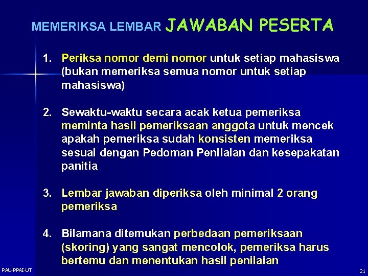 MEMERIKSA LEMBAR JAWABAN PESERTA 1. Periksa nomor demi nomor untuk setiap mahasiswa (bukan memeriksa