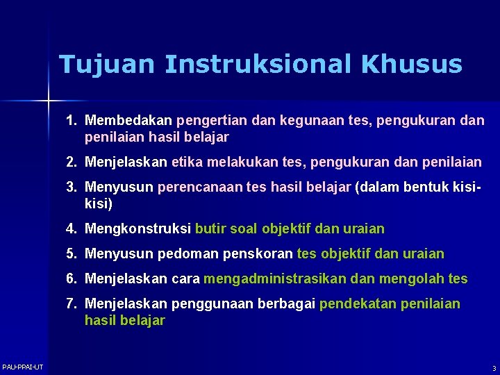 Tujuan Instruksional Khusus 1. Membedakan pengertian dan kegunaan tes, pengukuran dan penilaian hasil belajar