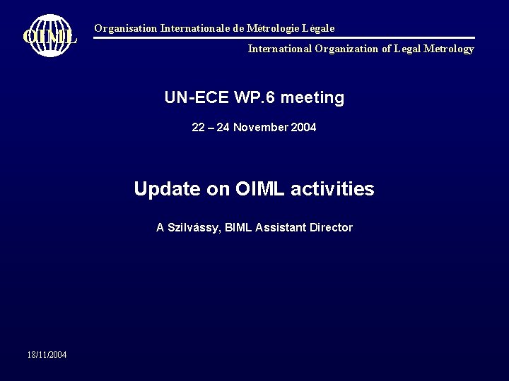 OIML Organisation Internationale de Métrologie Légale International Organization of Legal Metrology UN-ECE WP. 6