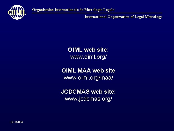 OIML Organisation Internationale de Métrologie Légale International Organization of Legal Metrology OIML web site: