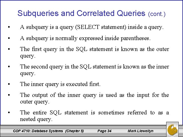 Subqueries and Correlated Queries (cont. ) • A subquery is a query (SELECT statement)