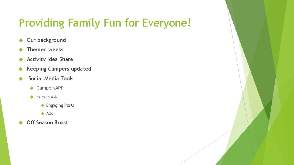 Providing Family Fun for Everyone! Our background Themed weeks Activity Idea Share Keeping Campers