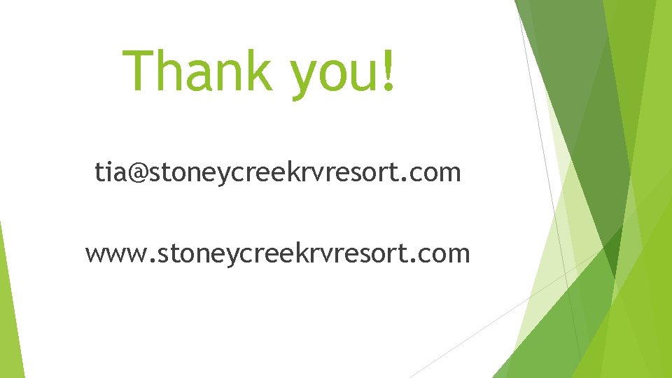 Thank you! tia@stoneycreekrvresort. com www. stoneycreekrvresort. com 