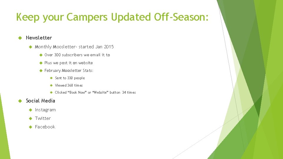 Keep your Campers Updated Off-Season: Newsletter Monthly Moosletter- started Jan 2015 Over 300 subscribers