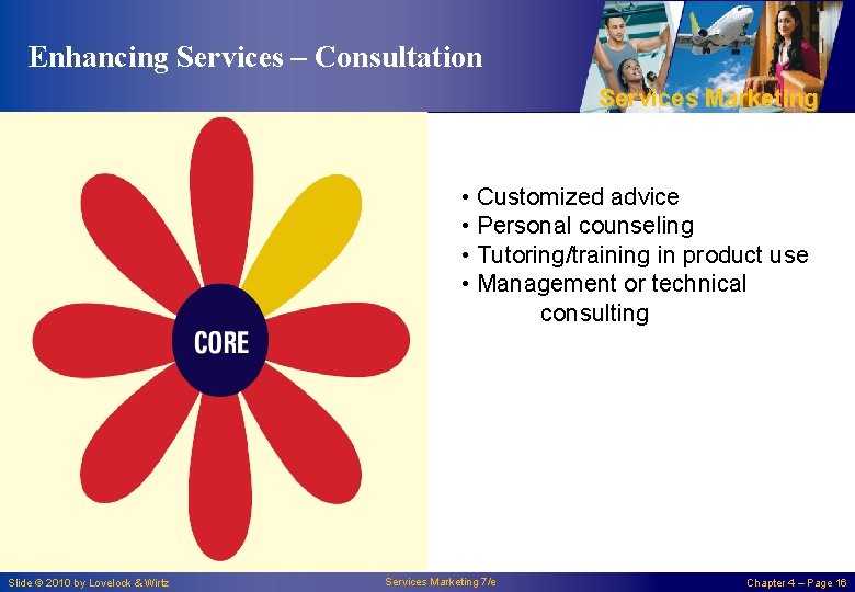Enhancing Services – Consultation Services Marketing • Customized advice • Personal counseling • Tutoring/training