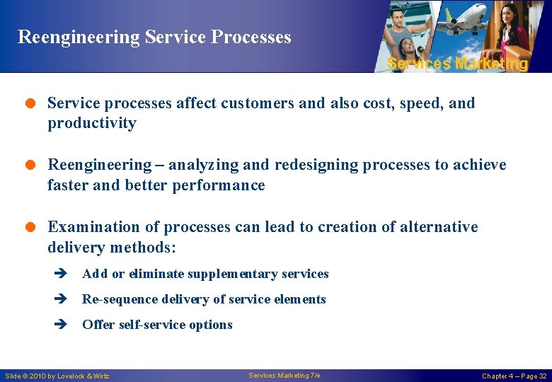 Reengineering Service Processes Services Marketing = Service processes affect customers and also cost, speed,