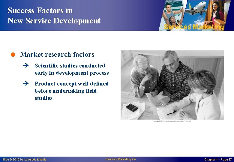 Success Factors in New Service Development Services Marketing = Market research factors è Scientific