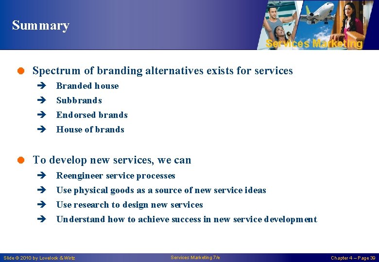 Summary Services Marketing = Spectrum of branding alternatives exists for services è è Branded