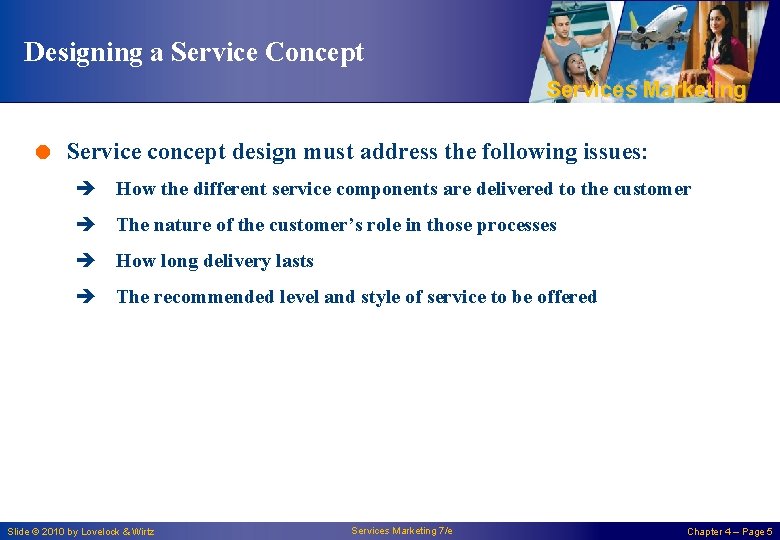 Designing a Service Concept Services Marketing = Service concept design must address the following