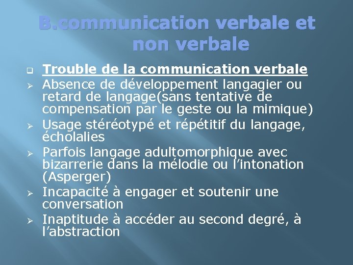 B. communication verbale et non verbale q Ø Ø Ø Trouble de la communication