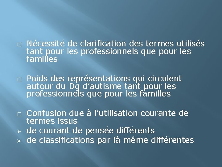 � � � Ø Ø Nécessité de clarification des termes utilisés tant pour les