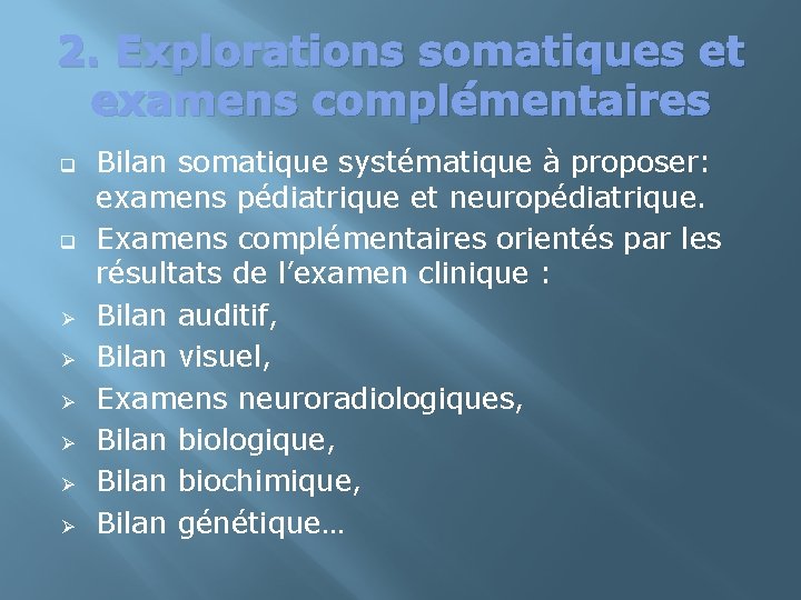 2. Explorations somatiques et examens complémentaires q q Ø Ø Ø Bilan somatique systématique