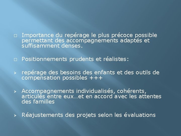 � Importance du repérage le plus précoce possible permettant des accompagnements adaptés et suffisamment