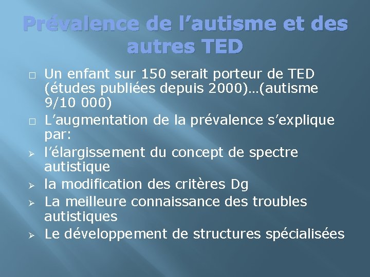 Prévalence de l’autisme et des autres TED � � Ø Ø Un enfant sur