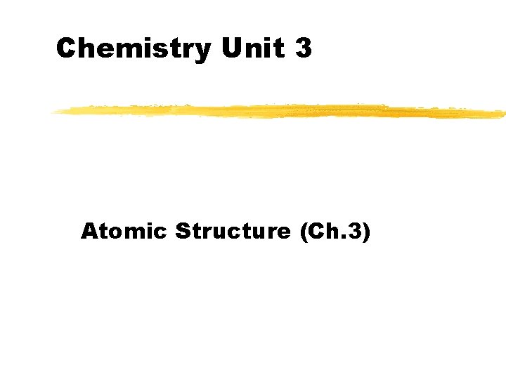 Chemistry Unit 3 Atomic Structure (Ch. 3) 