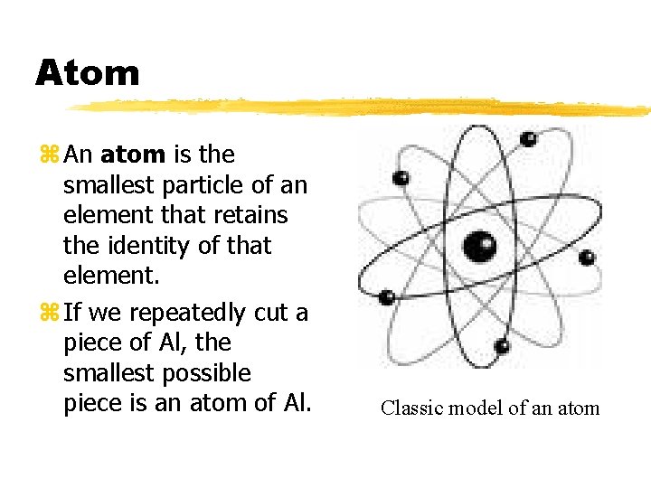 Atom z An atom is the smallest particle of an element that retains the
