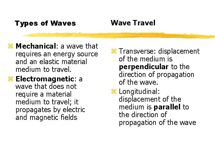 Types of Waves z Mechanical: a wave that requires an energy source and an