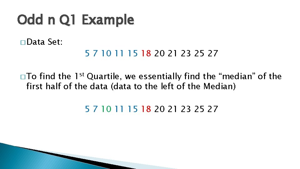 Odd n Q 1 Example � Data Set: 5 7 10 11 15 18