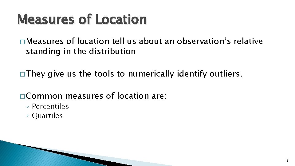 Measures of Location � Measures of location tell us about an observation’s relative standing