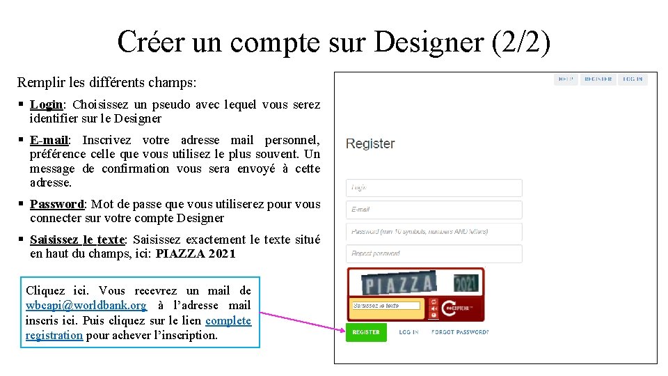 Créer un compte sur Designer (2/2) Remplir les différents champs: § Login: Choisissez un