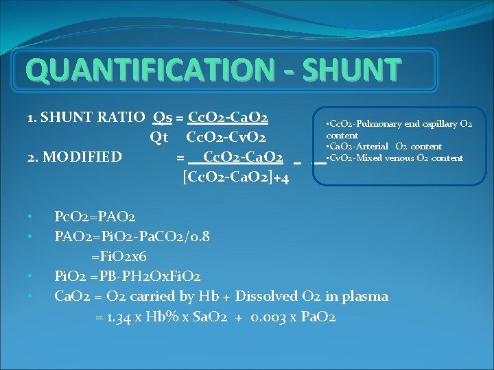 QUANTIFICATION - SHUNT 1. SHUNT RATIO Qs = Cc. O 2 -Ca. O 2