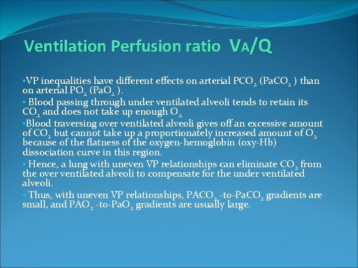 Ventilation Perfusion ratio VA/Q • V P inequalities have different effects on arterial PCO