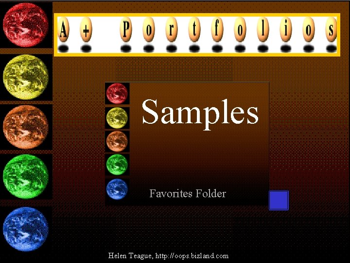 Samples Favorites Folder 11 Helen Teague, http: //oops. bizland. com Samples Favorites Folder 11 Helen Teague, http: //oops. bizland. com