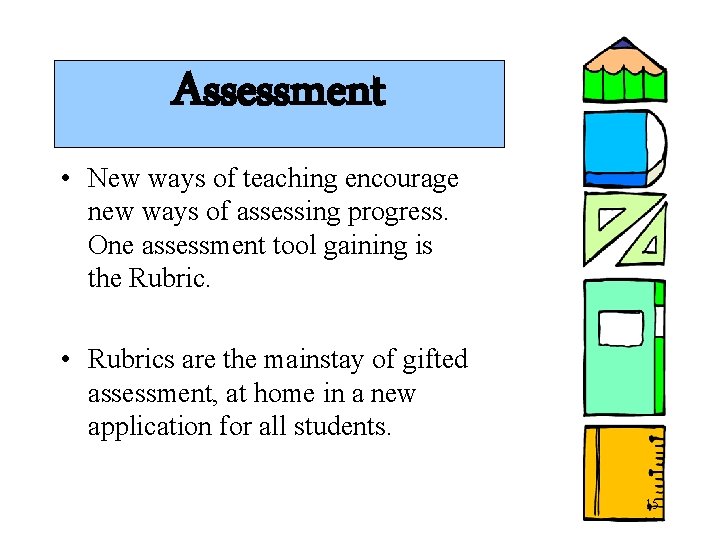 Assessment • New ways of teaching encourage new ways of assessing progress. One assessment Assessment • New ways of teaching encourage new ways of assessing progress. One assessment