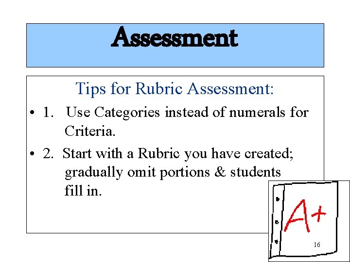 Assessment Tips for Rubric Assessment: • 1. Use Categories instead of numerals for Criteria. Assessment Tips for Rubric Assessment: • 1. Use Categories instead of numerals for Criteria.