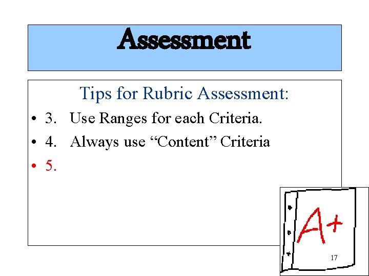 Assessment Tips for Rubric Assessment: • 3. Use Ranges for each Criteria. • 4. Assessment Tips for Rubric Assessment: • 3. Use Ranges for each Criteria. • 4.