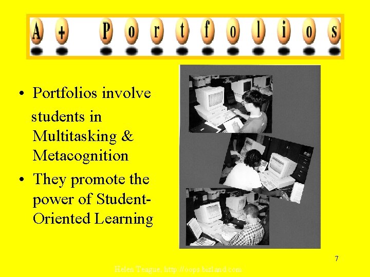 • Portfolios involve students in Multitasking & Metacognition • They promote the power • Portfolios involve students in Multitasking & Metacognition • They promote the power