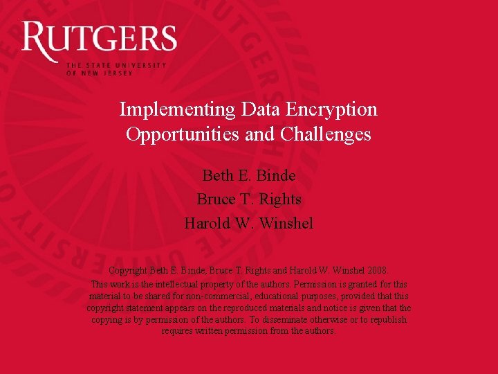 Implementing Data Encryption Opportunities and Challenges Beth E. Binde Bruce T. Rights Harold W.