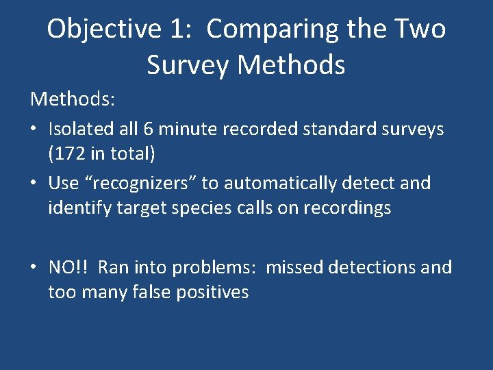 Objective 1: Comparing the Two Survey Methods: • Isolated all 6 minute recorded standard