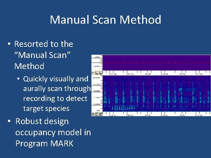 Manual Scan Method • Resorted to the “Manual Scan” Method • Quickly visually and