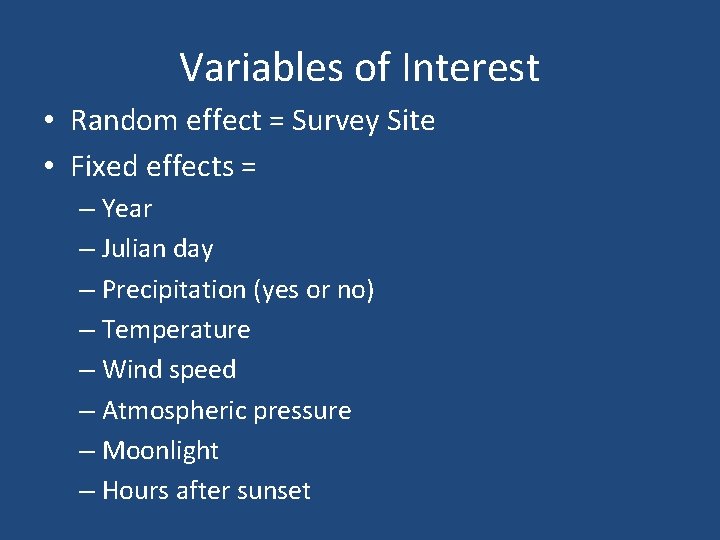 Variables of Interest • Random effect = Survey Site • Fixed effects = –