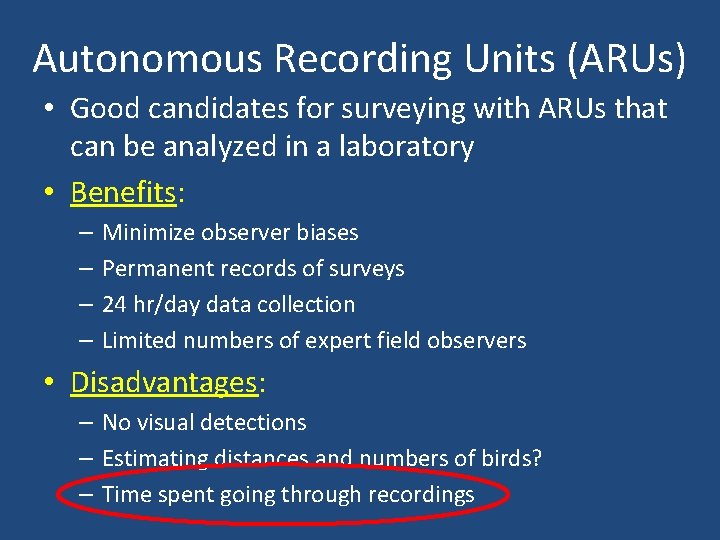 Autonomous Recording Units (ARUs) • Good candidates for surveying with ARUs that can be