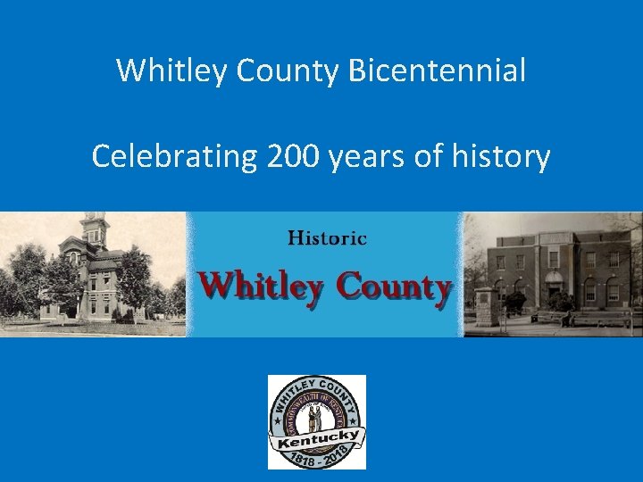 Whitley County Bicentennial Celebrating 200 years of history 