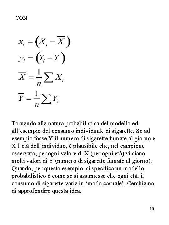 CON Tornando alla natura probabilistica del modello ed all’esempio del consumo individuale di sigarette.