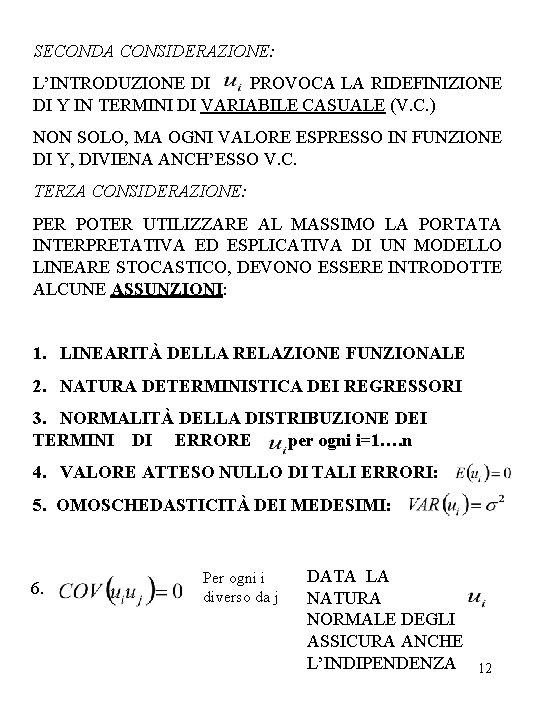 SECONDA CONSIDERAZIONE: L’INTRODUZIONE DI PROVOCA LA RIDEFINIZIONE DI Y IN TERMINI DI VARIABILE CASUALE