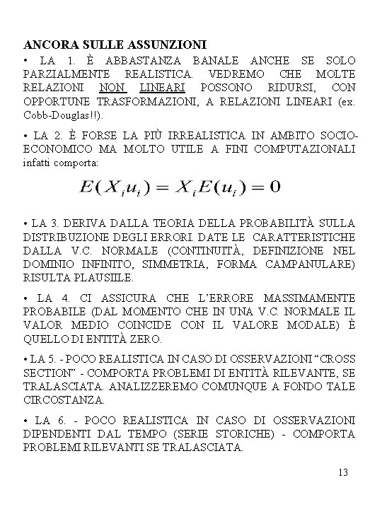 ANCORA SULLE ASSUNZIONI • LA 1. È ABBASTANZA BANALE ANCHE SE SOLO PARZIALMENTE REALISTICA.