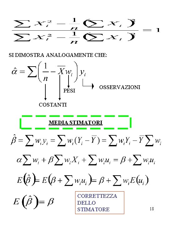 SI DIMOSTRA ANALOGAMENTE CHE: PESI OSSERVAZIONI COSTANTI MEDIA STIMATORI CORRETTEZZA DELLO STIMATORE 18 